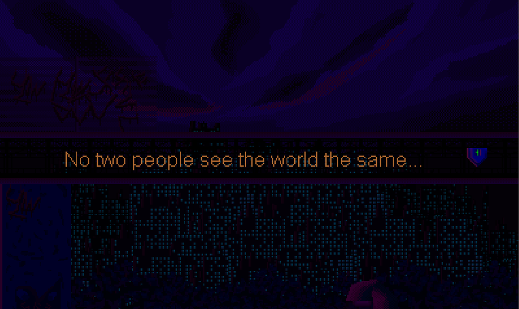 遊戲一開始就表明，所有人眼中的世界都不是相同的...