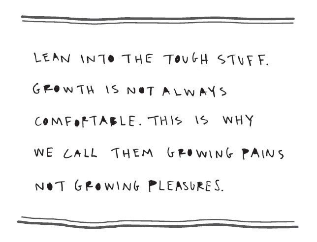 挺身走進困難的事情裡，成長不會每次都舒舒服服，所以我們稱那叫成長痛，而不是成長帶...